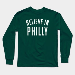 Belive in Philly Long Sleeve T-Shirt